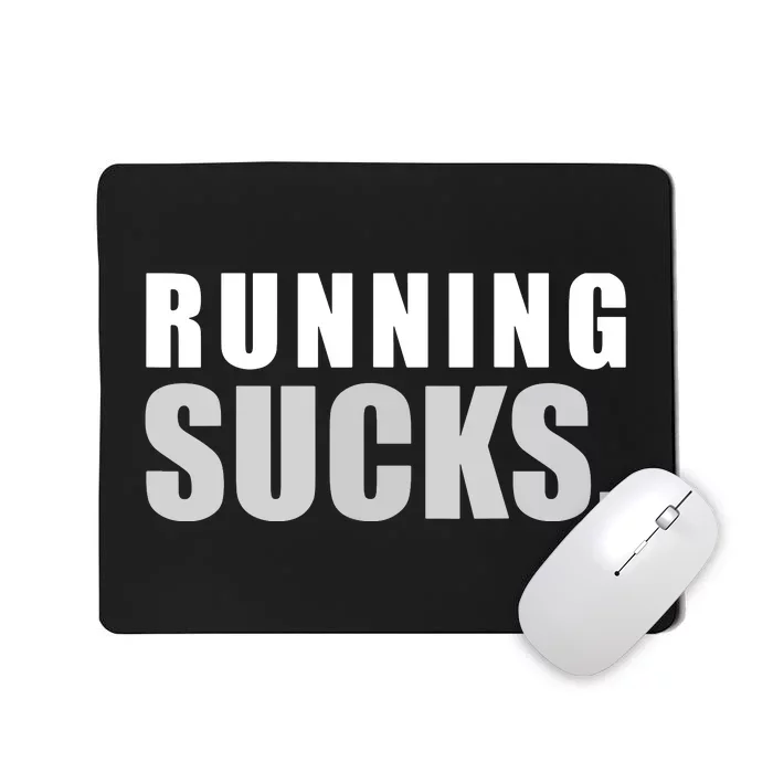 RUNNING SUCKS Girls Boy Men Women Funny Tee Mousepad