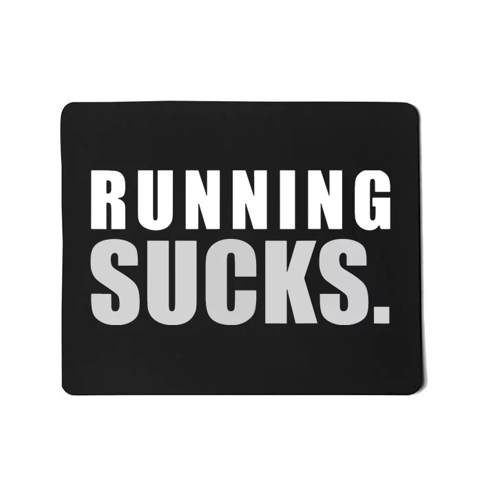 RUNNING SUCKS Girls Boy Men Women Funny Tee Mousepad