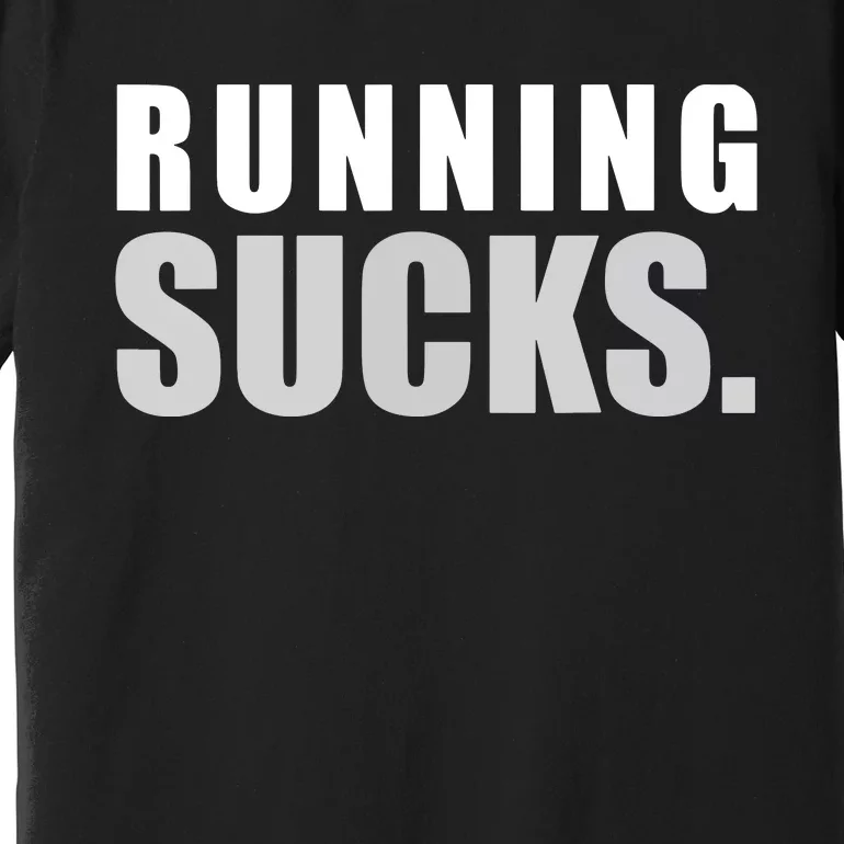 RUNNING SUCKS Girls Boy Men Women Funny Tee Premium T-Shirt