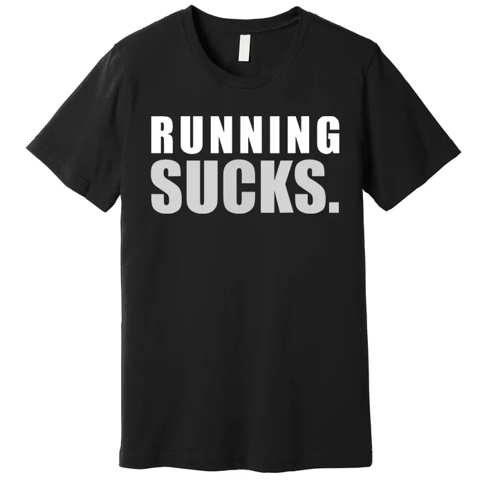 RUNNING SUCKS Girls Boy Men Women Funny Tee Premium T-Shirt