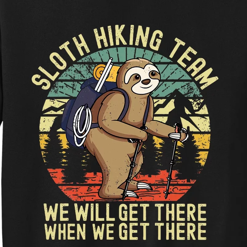 Retro sloth Hiking team we'll get there when we get there Tall Sweatshirt