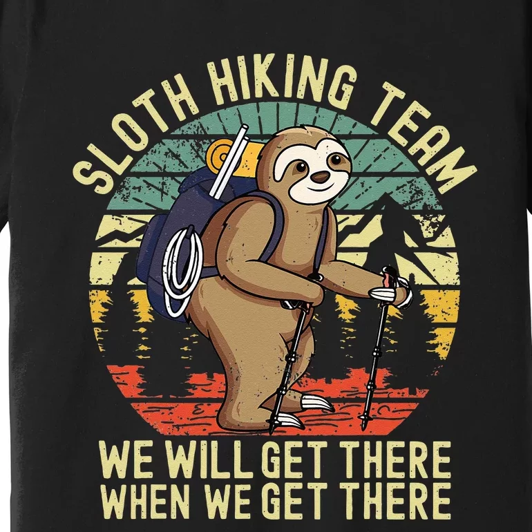 Retro sloth Hiking team we'll get there when we get there Premium T-Shirt