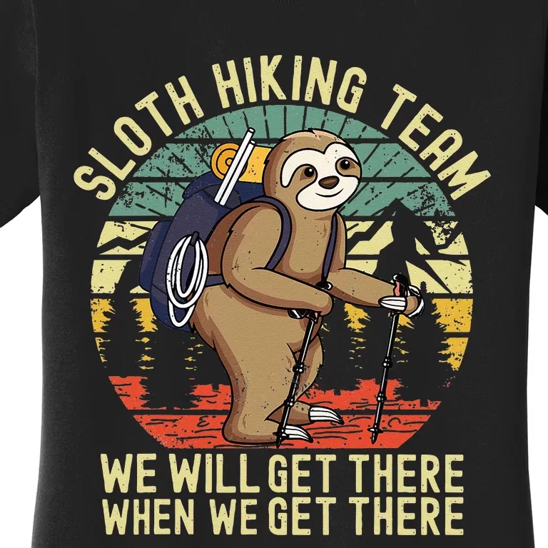 Retro sloth Hiking team we'll get there when we get there Women's T-Shirt