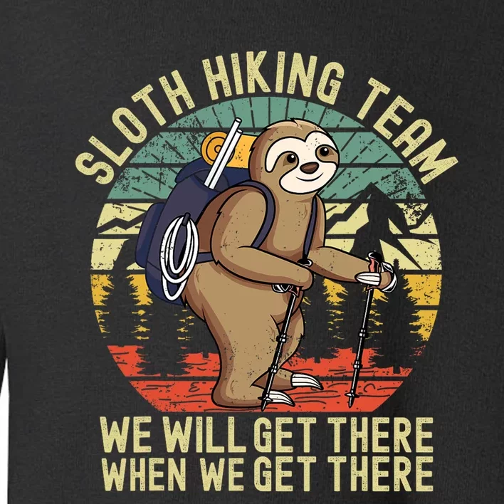 Retro sloth Hiking team we'll get there when we get there Toddler Sweatshirt