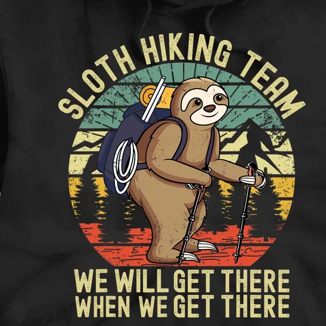 Retro sloth Hiking team we'll get there when we get there Tie Dye Hoodie