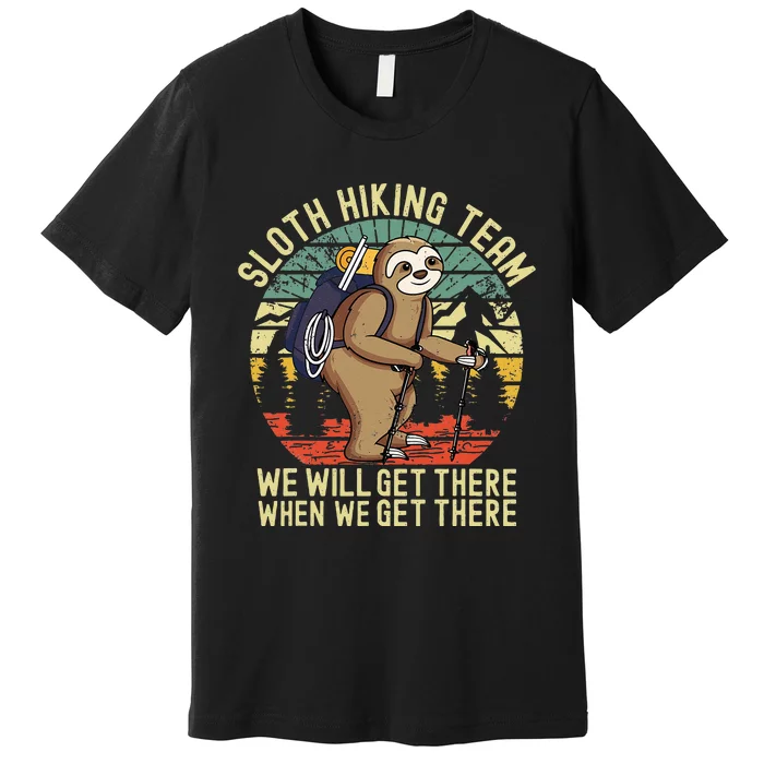 Retro Sloth Hiking Team Well Get There When We Get There Premium T-Shirt