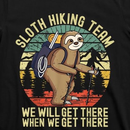 Retro Sloth Hiking Team We'll Get There When We Get There T-Shirt