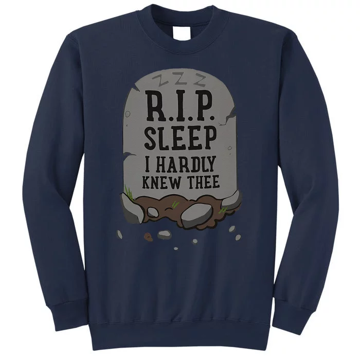 R.I.P. Sleep I Hardly Knew Thee Funny Sweatshirt