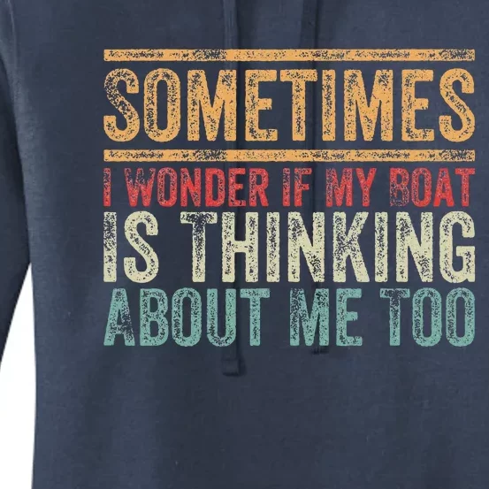 Retro Sometimes I Wonder If My Boat Is Thinking About Me Too Women's Pullover Hoodie