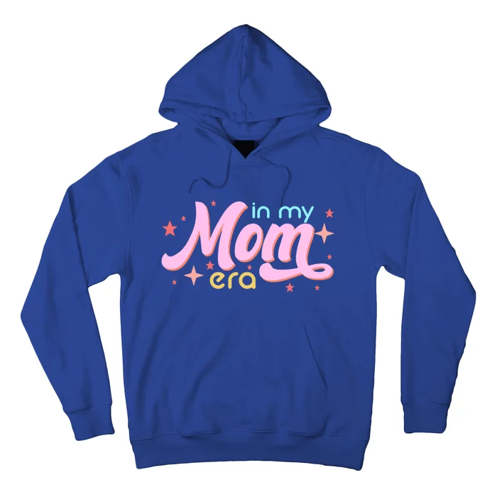 Retro S In My Mom Era Meaningful Gift Happy MotherS Day Gift Hoodie