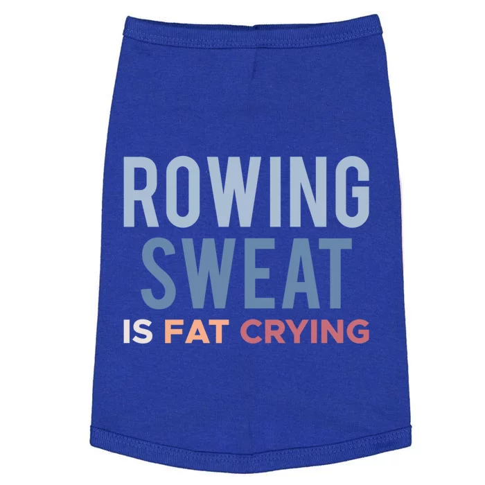 Rowing Sweat Is Fat Crying Gift Doggie Tank