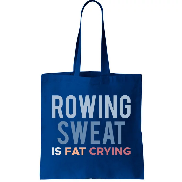 Rowing Sweat Is Fat Crying Gift Tote Bag