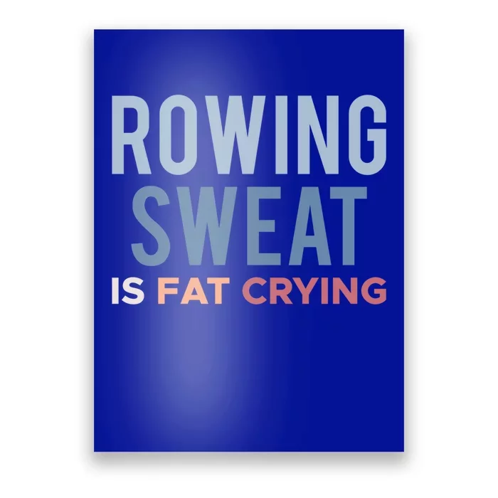 Rowing Sweat Is Fat Crying Gift Poster