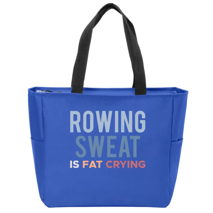 Rowing Sweat Is Fat Crying Gift Zip Tote Bag