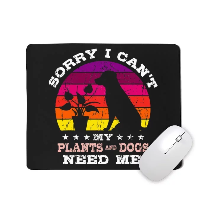 Retro Sorry I CanT My Plants And Dogs Need Me Gardener Mousepad