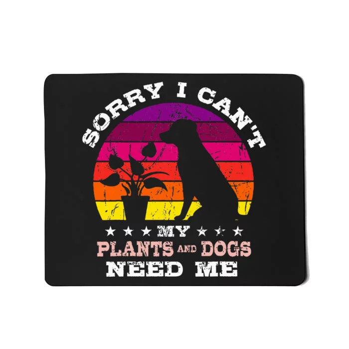 Retro Sorry I CanT My Plants And Dogs Need Me Gardener Mousepad