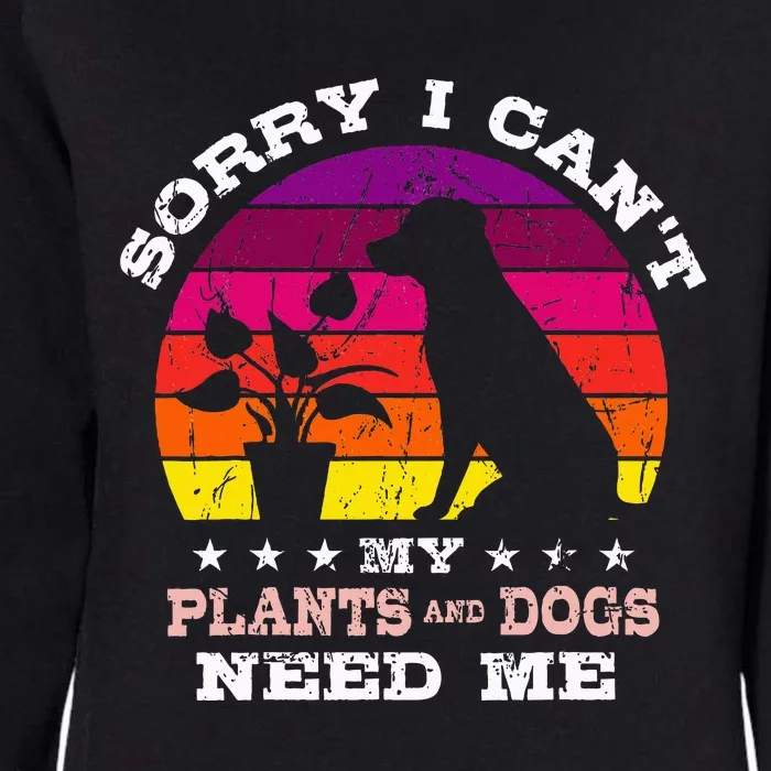 Retro Sorry I CanT My Plants And Dogs Need Me Gardener Womens California Wash Sweatshirt