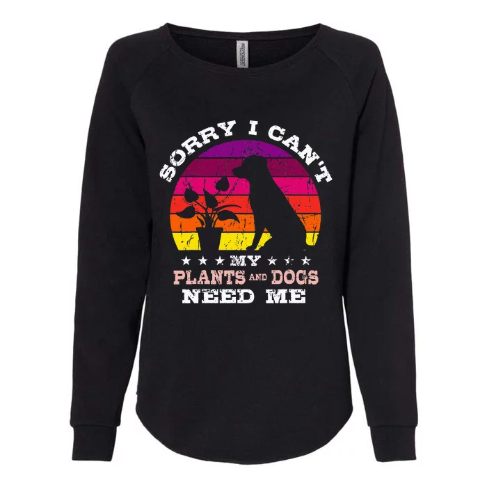 Retro Sorry I CanT My Plants And Dogs Need Me Gardener Womens California Wash Sweatshirt