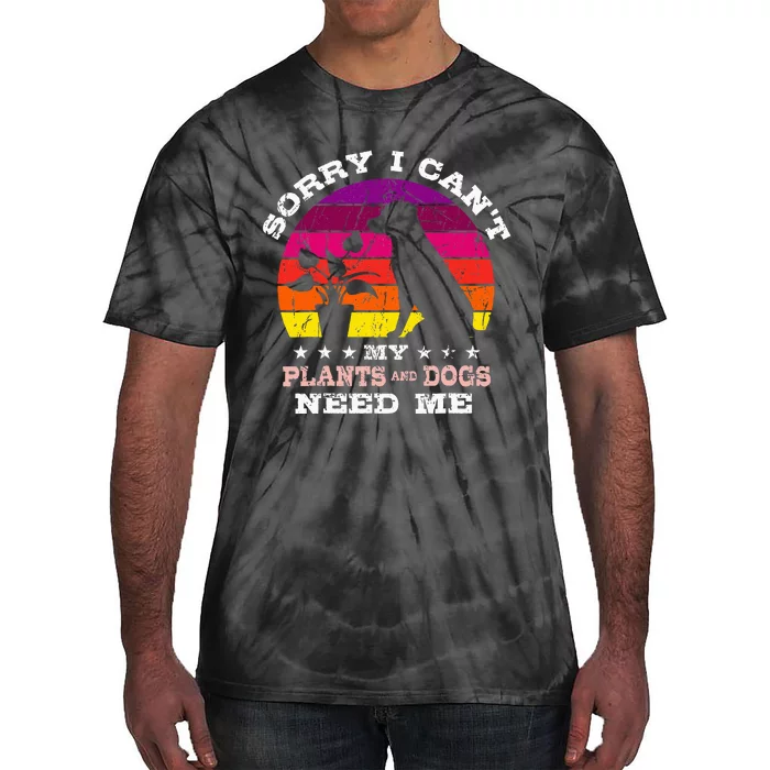 Retro Sorry I CanT My Plants And Dogs Need Me Gardener Tie-Dye T-Shirt