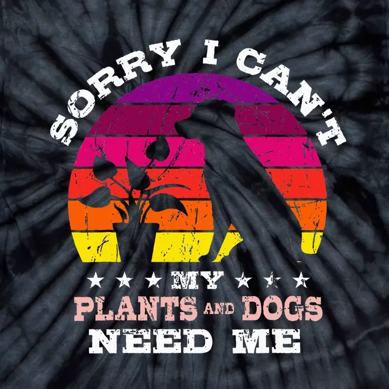 Retro Sorry I CanT My Plants And Dogs Need Me Gardener Tie-Dye T-Shirt