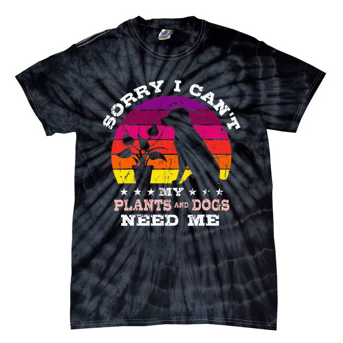 Retro Sorry I CanT My Plants And Dogs Need Me Gardener Tie-Dye T-Shirt