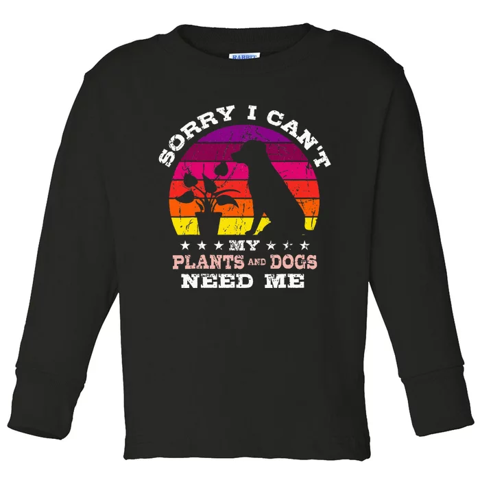 Retro Sorry I CanT My Plants And Dogs Need Me Gardener Toddler Long Sleeve Shirt