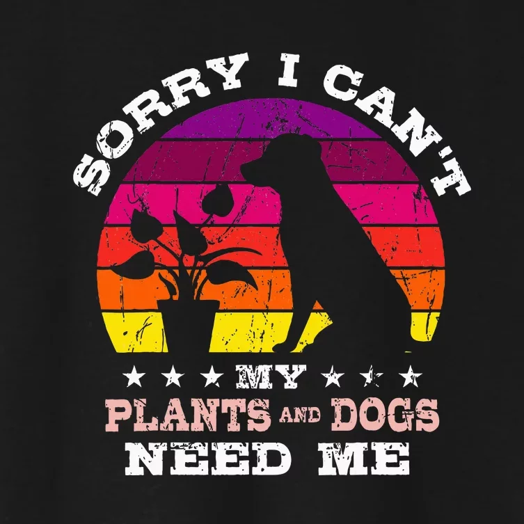 Retro Sorry I CanT My Plants And Dogs Need Me Gardener Women's Crop Top Tee