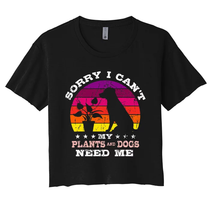 Retro Sorry I CanT My Plants And Dogs Need Me Gardener Women's Crop Top Tee