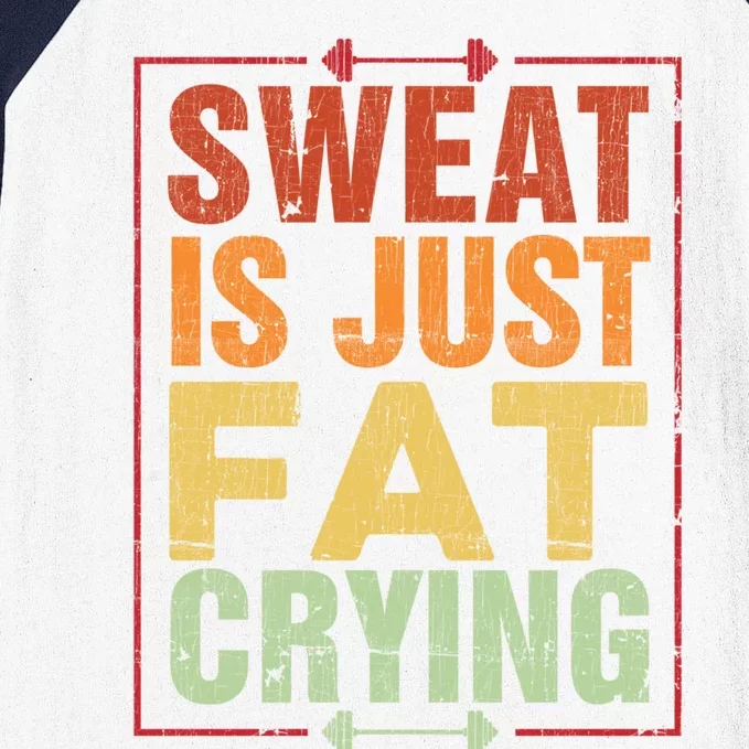 Retro Sweat Is Just Fat Crying Design Motivational Workout Gift Baseball Sleeve Shirt