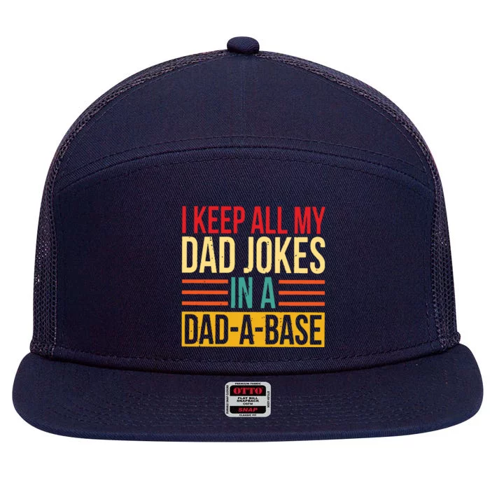 Retro Sayings I Keep All My Dad Jokes In A Dad A Base 7 Panel Mesh Trucker Snapback Hat