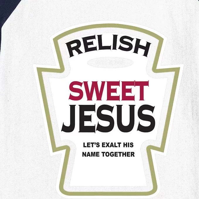 Relish Sweet Jesus Funny Christian Parody Baseball Sleeve Shirt