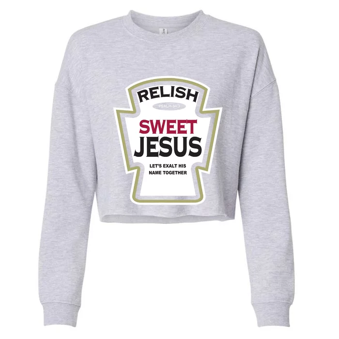 Relish Sweet Jesus Funny Christian Parody Cropped Pullover Crew