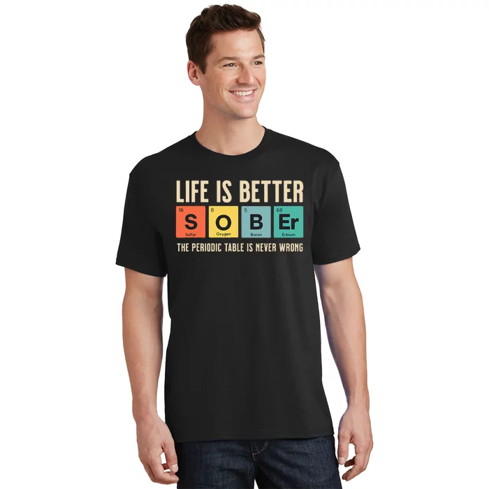 Recovery Sobriety Life Is Better Sober Periodic Table T-Shirt