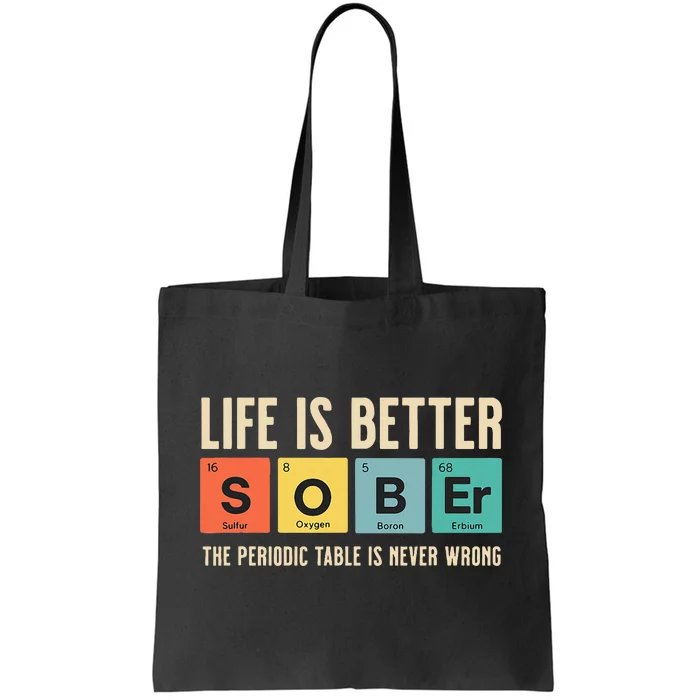 Recovery Sobriety Life Is Better Sober Periodic Table Tote Bag