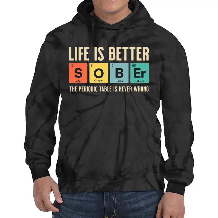 Recovery Sobriety Life Is Better Sober Periodic Table Tie Dye Hoodie