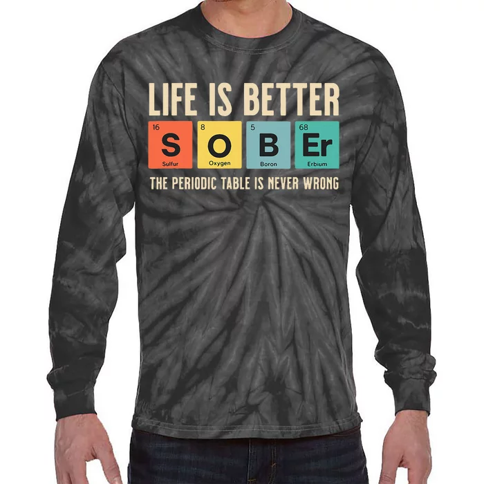 Recovery Sobriety Life Is Better Sober Periodic Table Tie-Dye Long Sleeve Shirt