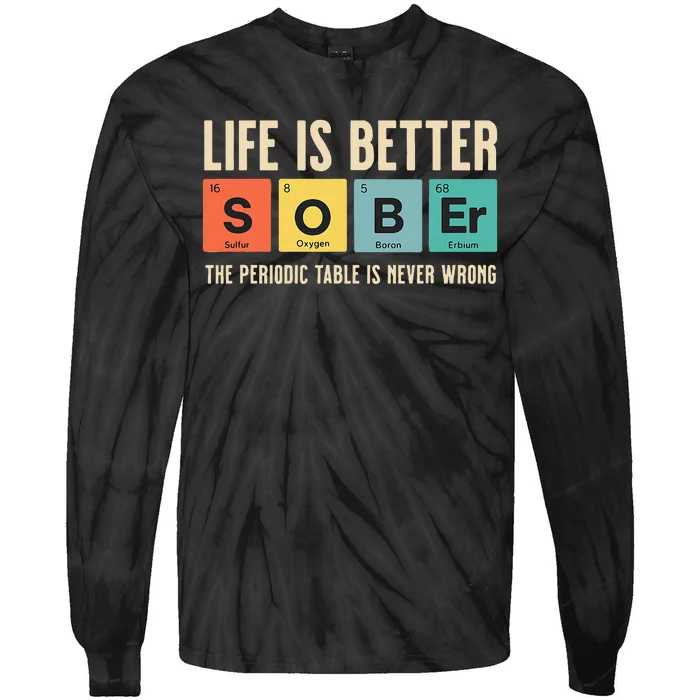 Recovery Sobriety Life Is Better Sober Periodic Table Tie-Dye Long Sleeve Shirt