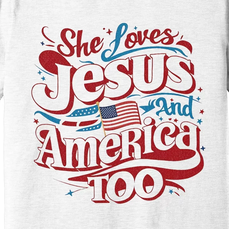 Retro She Loves Jesus And America Too 4th Of July Usa Premium T-Shirt