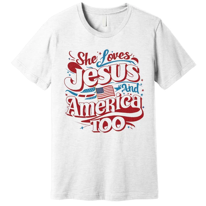 Retro She Loves Jesus And America Too 4th Of July Usa Premium T-Shirt