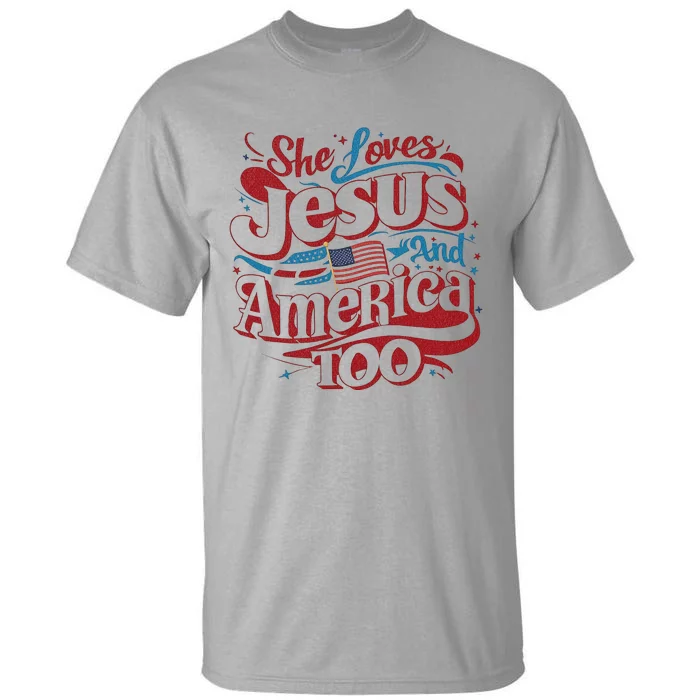 Retro She Loves Jesus And America Too 4th Of July Usa Tall T-Shirt