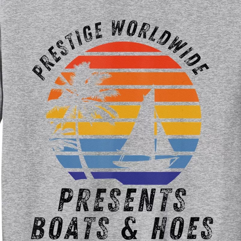 Retro Style Lover Prestige Worldwide Boats And Hoes Tall Sweatshirt