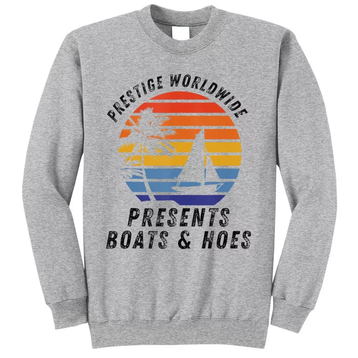 Retro Style Lover Prestige Worldwide Boats And Hoes Tall Sweatshirt