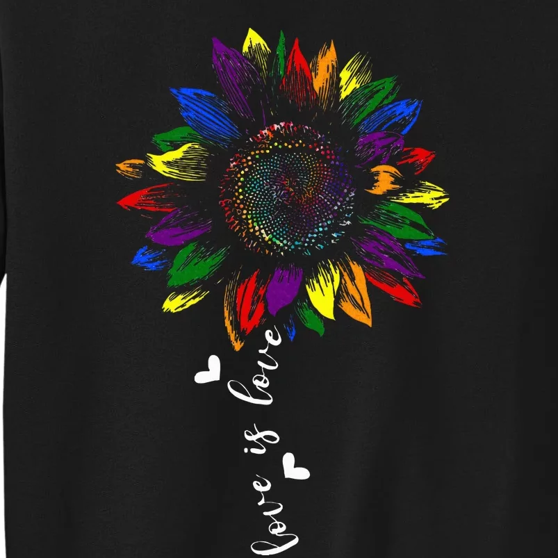 Rainbow Sunflower Love Is Love Lgbt G.A.Y Lesbian Pride Tall Sweatshirt