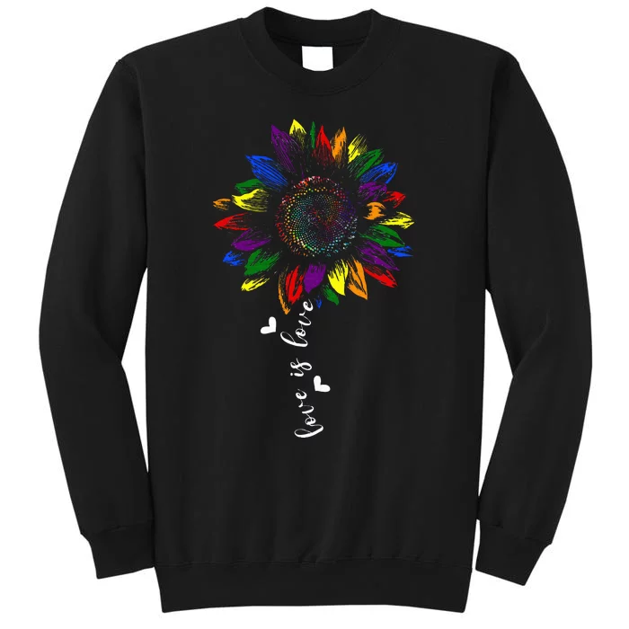 Rainbow Sunflower Love Is Love Lgbt G.A.Y Lesbian Pride Tall Sweatshirt