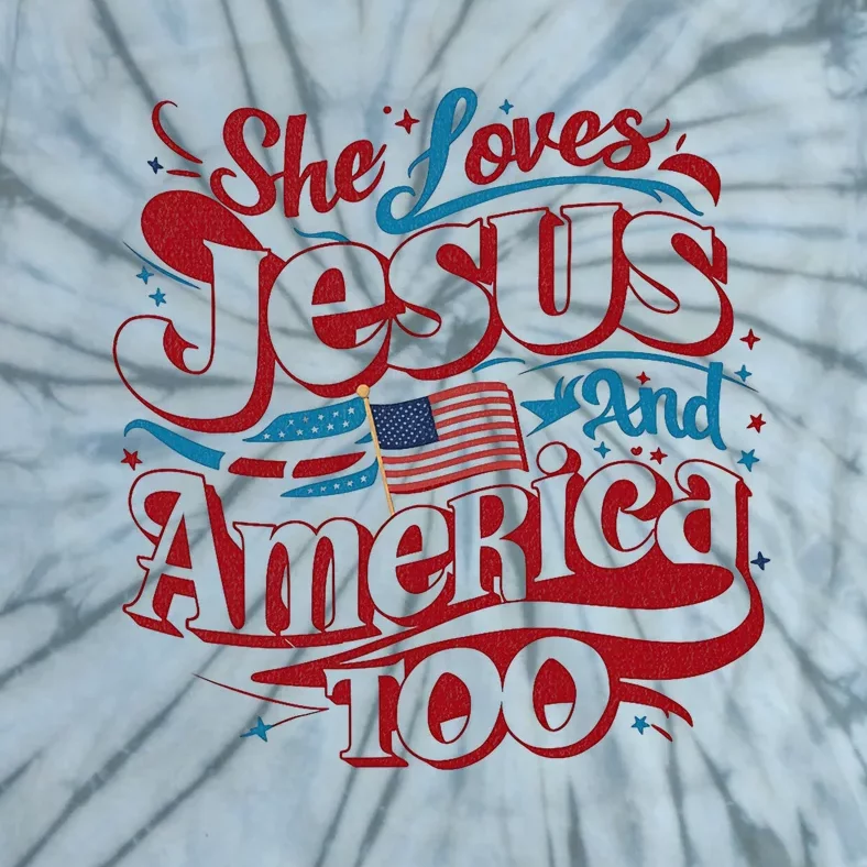 Retro She Loves Jesus And America Too 4th Of July Usa Tie-Dye T-Shirt