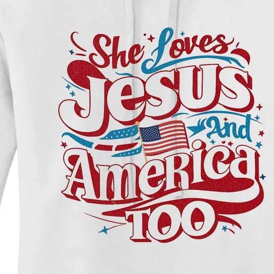 Retro She Loves Jesus And America Too 4th Of July Usa Women's Pullover Hoodie