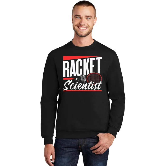 Racket Scientist Lover Badminton Match Player Team Tall Sweatshirt