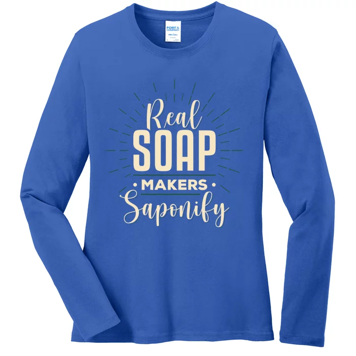 Real Soap Makers Saponify Soap Making Soapmaker Gift Ladies Long Sleeve Shirt