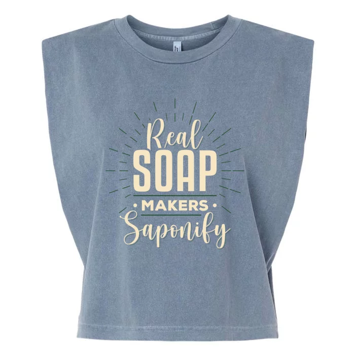 Real Soap Makers Saponify Soap Making Soapmaker Gift Garment-Dyed Women's Muscle Tee