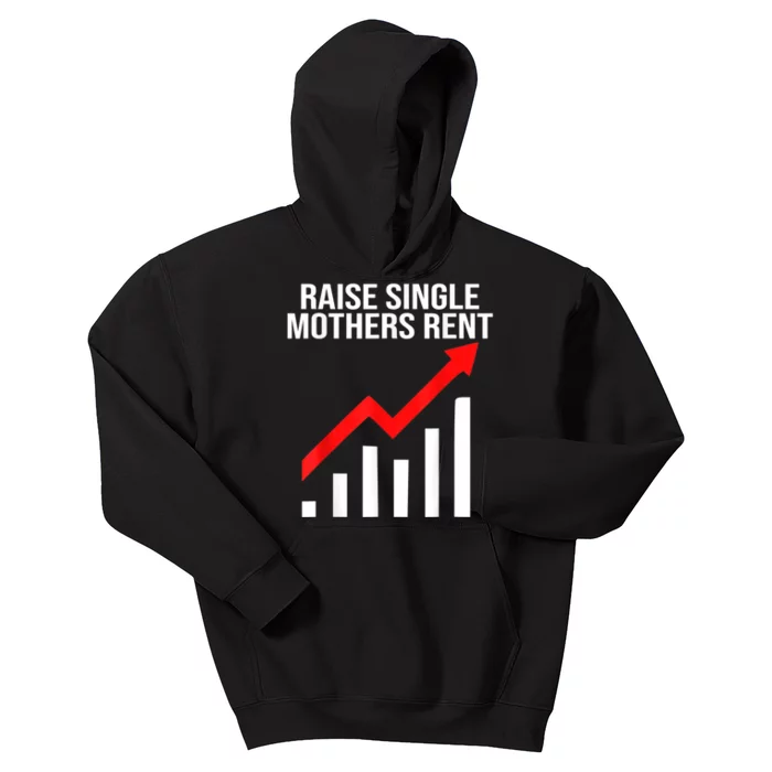 Raise Single Mothers Rent Kids Hoodie